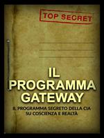 Il programma Gateway. Il Programma segreto della CIA su coscienza e realtà