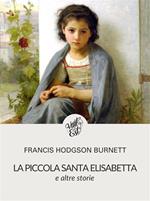 La piccola Santa Elisabetta e altre storie