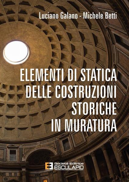Elementi di statica delle costruzioni storiche in muratura - Michele Betti,Luciano Galano - ebook