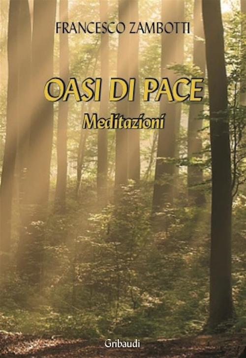 Oasi di pace. Meditazioni - Francesco Zambotti - ebook