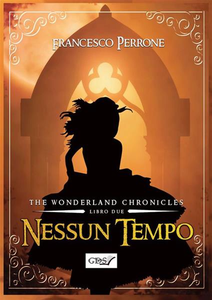 Nessun tempo. The wonderland chronicles. Vol. 2 - Francesco Perrone - ebook