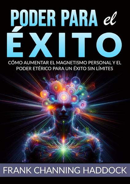Poder para el éxito. Cómo aumentar el magnetismo personal y el poder etérico para un éxito sin límites - Frank C. Haddock - copertina