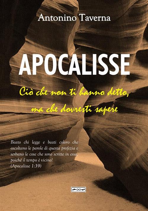 Apocalisse. Ciò che non ti hanno detto, ma che dovresti sapere - Antonino Taverna - copertina