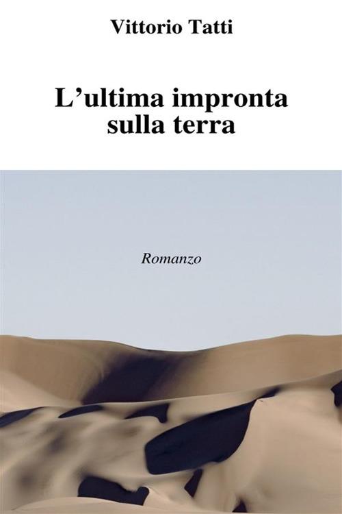 L' ultima impronta sulla terra - Vittorio Tatti - ebook
