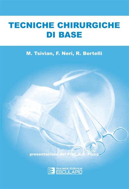 Tecniche chirurgiche di base - Riccardo Bertelli,Flavia Neri,Matvery Tsivan - ebook