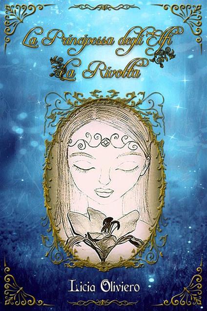 La rivolta. La principessa degli elfi - Licia Oliviero - ebook