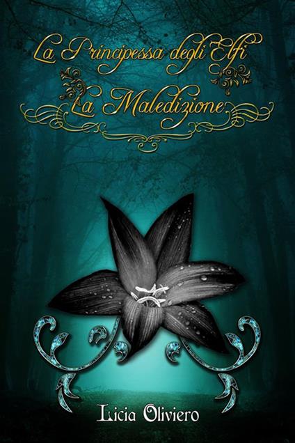 La maledizione. La principessa degli elfi - Licia Oliviero - ebook