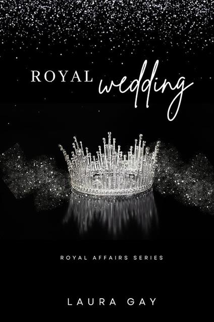 Royal wedding. Royal affairs series. Ediz. italiana. Vol. 3 - Laura Gay - copertina