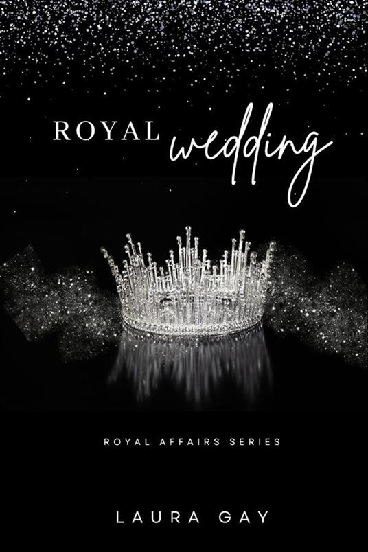 Royal wedding. Royal affairs series. Ediz. italiana. Vol. 3 - Laura Gay - copertina