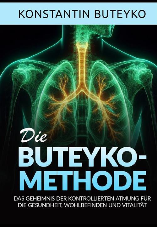 Die buteyko-methode. Das geheimnis der kontrollierten atmung für die gesundheit, wohlbefinden und vitalität - Konstantin Buteyko - copertina