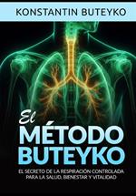 El método buteyko. El secreto de la respiración controlada para la salud, bienestar y vitalidad