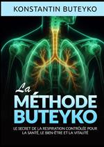 La méthode buteyko. Le secret de la respiration contrôlée pour la santé, le bien-être et la vitalité