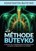 La méthode buteyko. Le secret de la respiration contrôlée pour la santé, le bien-être et la vitalité