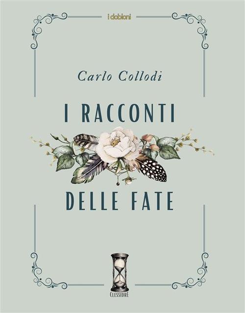 I racconti delle fate - Carlo Collodi,Marie-Catherine D'Aulnoy,Jeanne-Marie Leprince de Beaumont,Charles Perrault - ebook