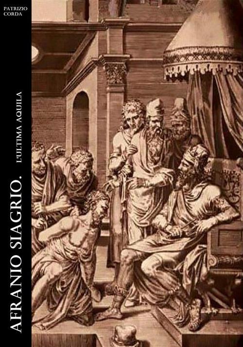 Afranio Siagrio. L'ultima Aquila - Patrizio Corda - ebook