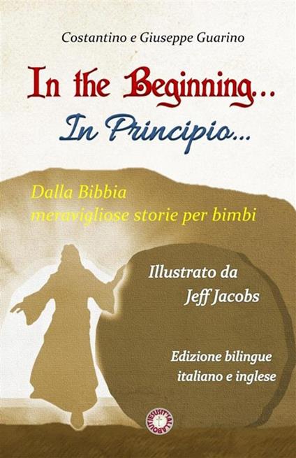 In the Beginning...-In principio... Dalla Bibbia meravigliose storie per bimbi. Ediz. bilingue - Giuseppe Guarino,Costantino Guarino - copertina