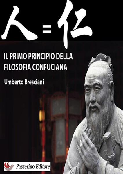 Il primo principio della filosofia confuciana. Nuova ediz. - Umberto Bresciani - copertina