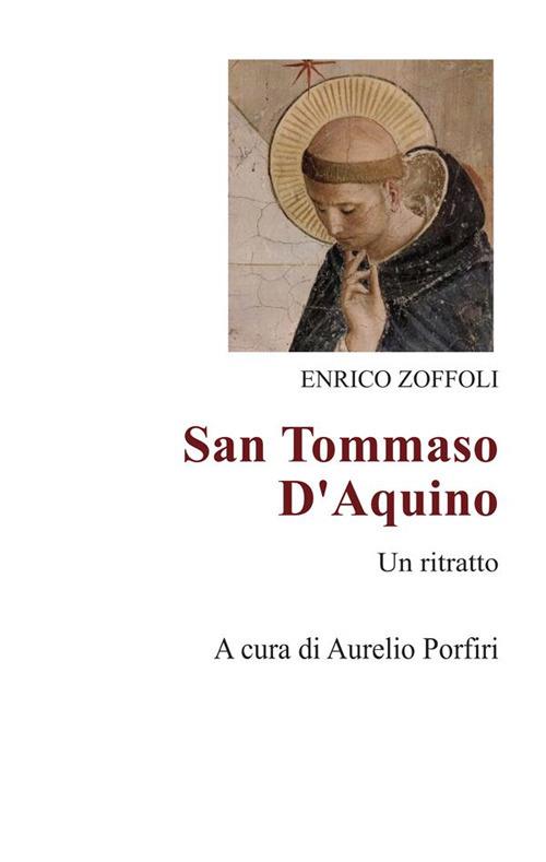 San Tommaso d'Aquino. Un ritratto - Enrico Zoffoli,Aurelio Porfiri - ebook