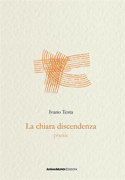 La chiara discendenza - Ivano Testa - ebook