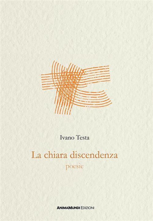 La chiara discendenza - Ivano Testa - ebook