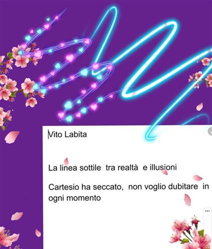 La linea sottile tra realtà e illusioni. Cartesio ha seccato, non voglio dubitare in ogni momento - Vito Labita - ebook