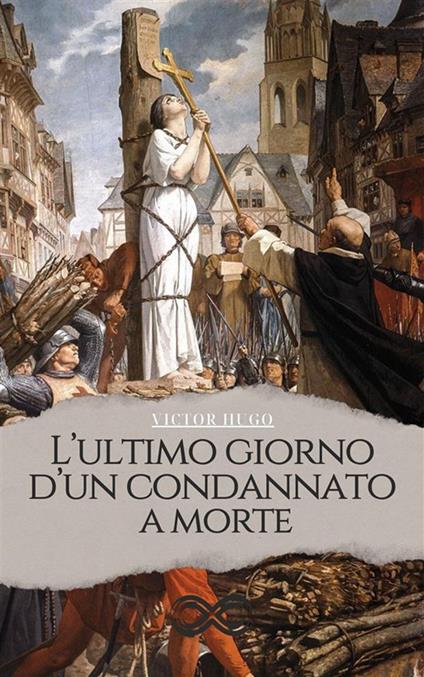 L' ultimo giorno d'un condannato a morte - Victor Hugo,Giovanni Battista Carta - ebook