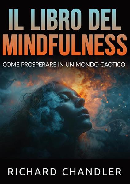 Il libro del mindfulness. Come prosperare in un mondo caotico - Richard Chandler - copertina