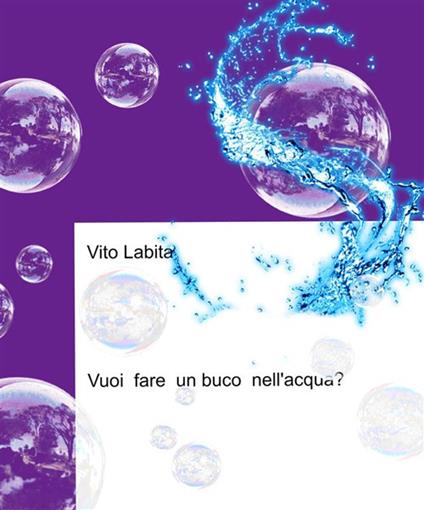 Vuoi fare un buco nell'acqua? - Vito Labita - ebook