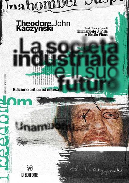 La società industriale e il suo futuro - Theodore John Kaczynski,Emmanuele Pilia,Matteo Pinna - ebook