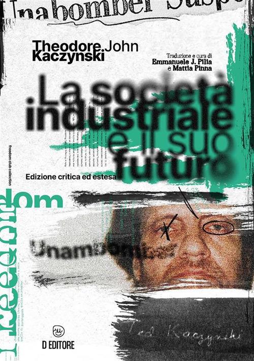 La società industriale e il suo futuro - Theodore John Kaczynski,Emmanuele Pilia,Matteo Pinna - ebook