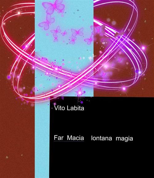Far Macia lontana magia - Vito Labita - ebook