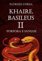 Khaire, Basileus. Porpora e sangue