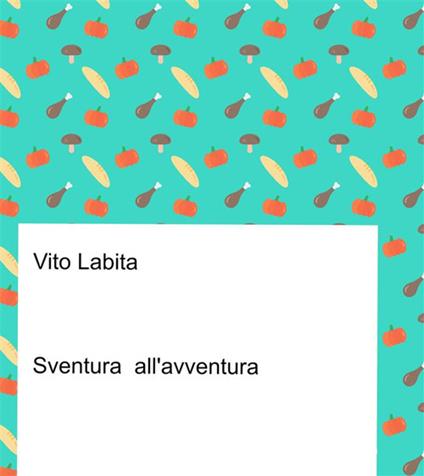 Sventura all'avventura - Vito Labita - ebook