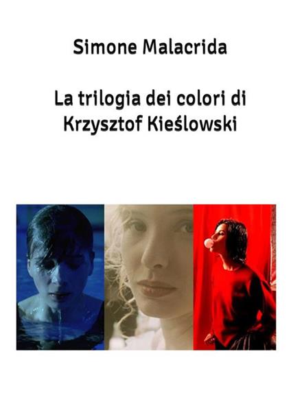 La trilogia dei colori di Krzysztof Kie?lowski - Simone Malacrida - ebook