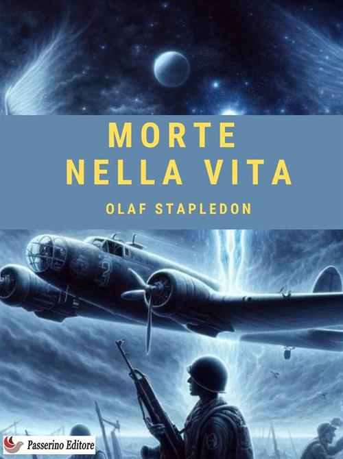 Morte nella vita. Nuova ediz. - Olaf Stapledon - copertina