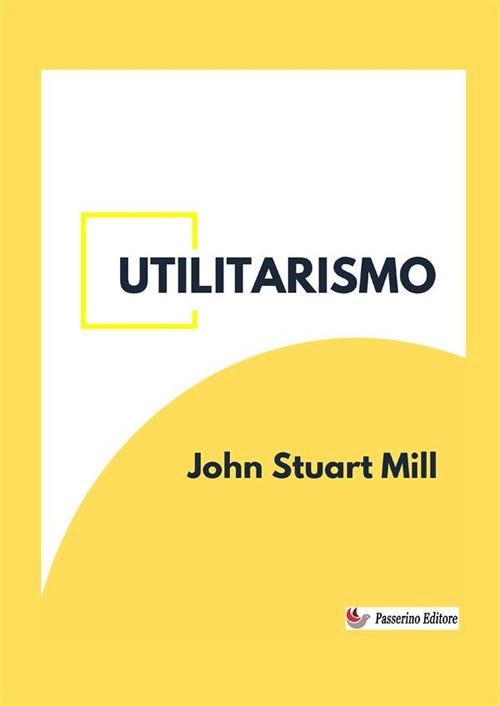 Utilitarismo - John Stuart Mill - copertina