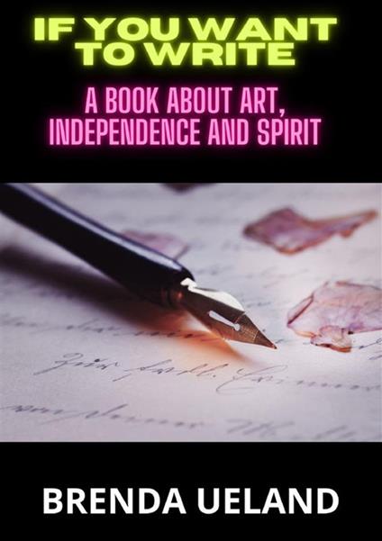 If you want to write. A book about art, independence and spirit - Brenda Ueland - copertina