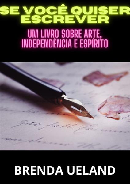Se você quiser escrever. Um livro sobre arte, independência e espírito - Brenda Ueland - copertina