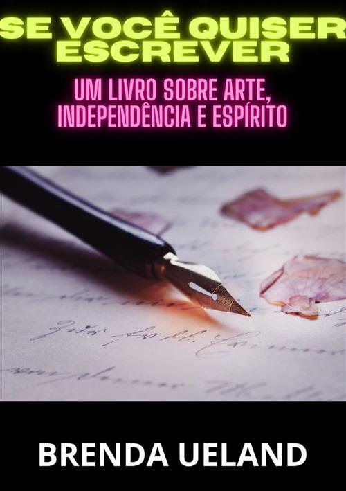 Se você quiser escrever. Um livro sobre arte, independência e espírito - Brenda Ueland - copertina