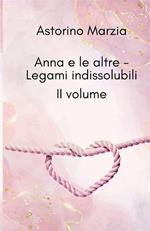 Legami indissolubili. Anna e le altre. Vol. 2