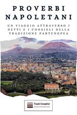 Proverbi napoletani. Un viaggio attraverso i detti e i consigli della tradizione partenopea