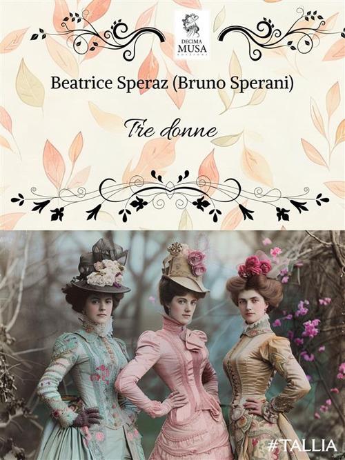 Tre donne - Beatrice Speraz - ebook