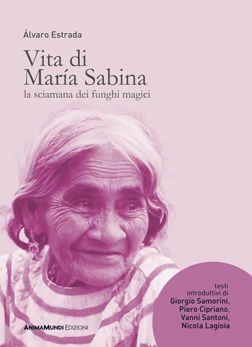 Vita di María Sabina. La sciamana dei funghi magici - Álvaro Estrada - ebook