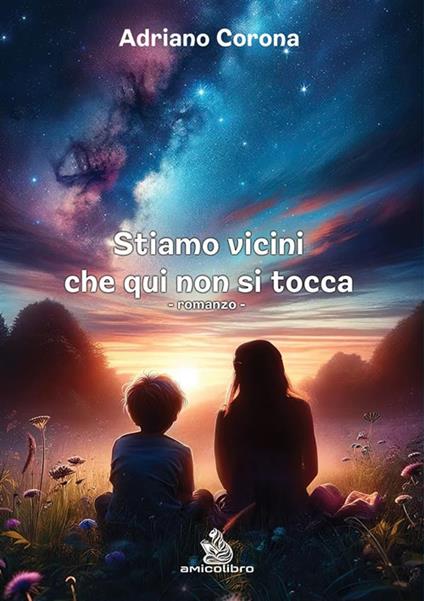 Stiamo vicini che qui non si tocca - Adriano Corona - ebook
