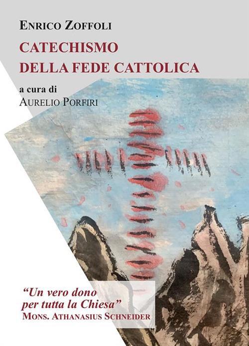 Catechismo della fede cattolica - Enrico Zoffoli - ebook