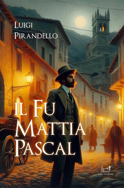 Il fu Mattia Pascal - Luigi Pirandello - ebook