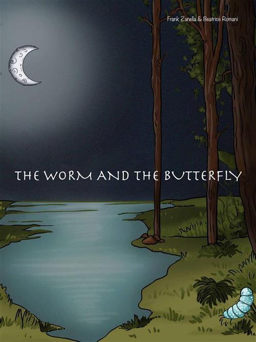 The Worm and the Butterfly - Frank Zanella,Beatrice Romani - ebook