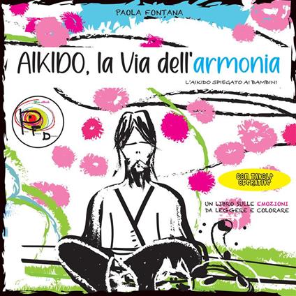 Aikido, la via dell'armonia. L'Aikido spiegato ai bambini - Paola Fontana - copertina