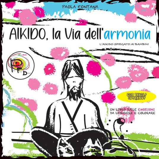Aikido, la via dell'armonia. L'Aikido spiegato ai bambini - Paola Fontana - copertina