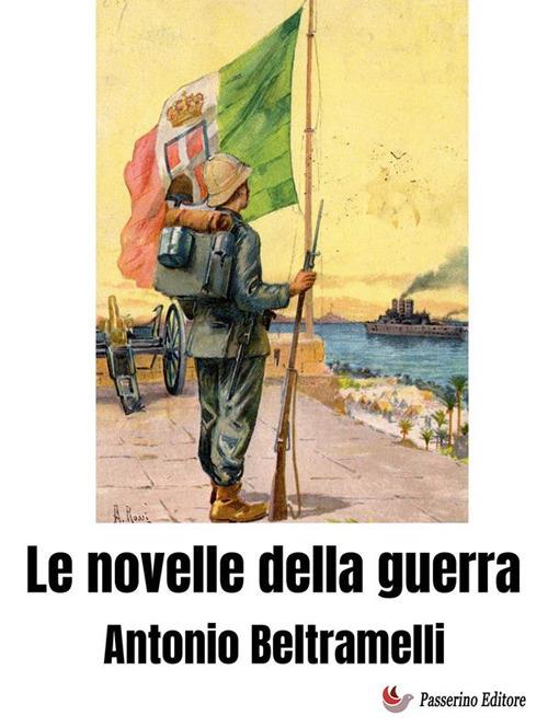 Le novelle della guerra - Antonio Beltramelli - ebook